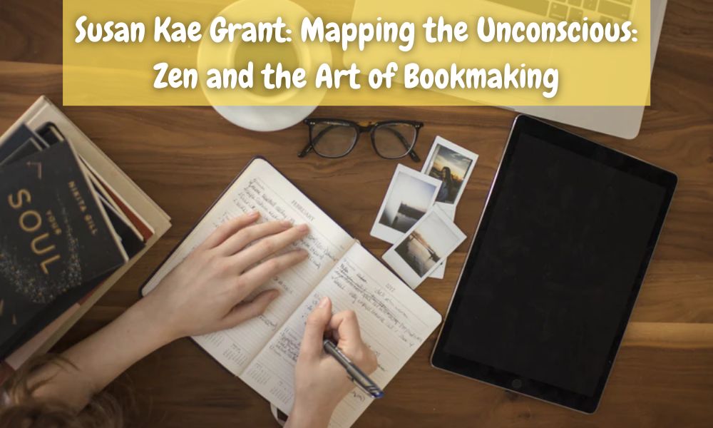 Susan kae Grant Mapping the Unconscious Zen and the Art of Bookmaking